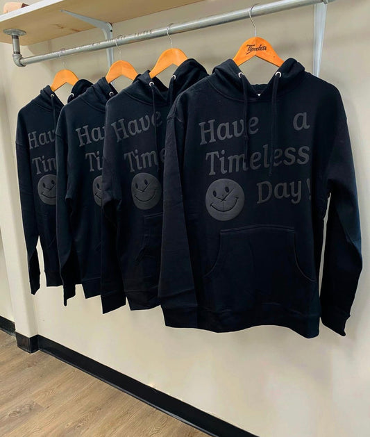 “Have a Timeless Day!” Triple Black Hoodie